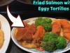 Quick Fried Salmon with Eggy Tortillas